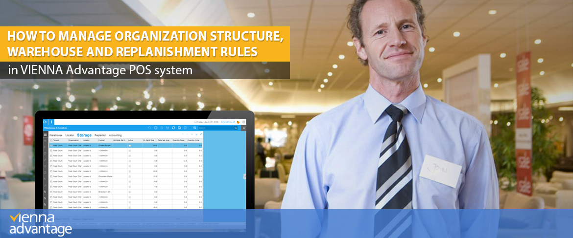 How-to-manage-Organization-Structure-Warehouse-and-Replenishment-Rules-in-VIENNA-Advantage-POS-System